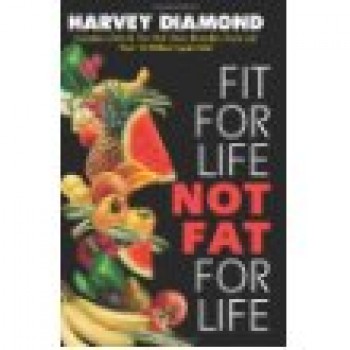 Fit for Life: Not Fat for Life by Harvey Diamond 
